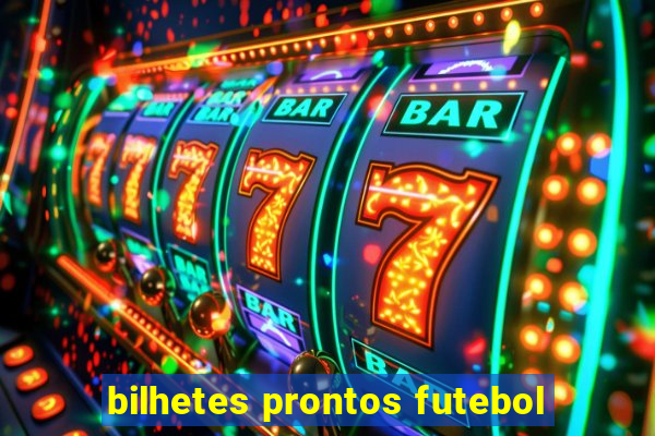 bilhetes prontos futebol